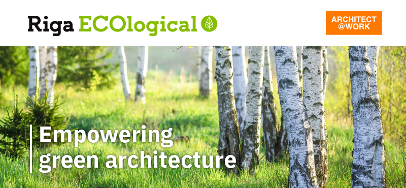  Riga Wood Empowering Green Architecture at the Architect @ Work - Riga ECOlogical